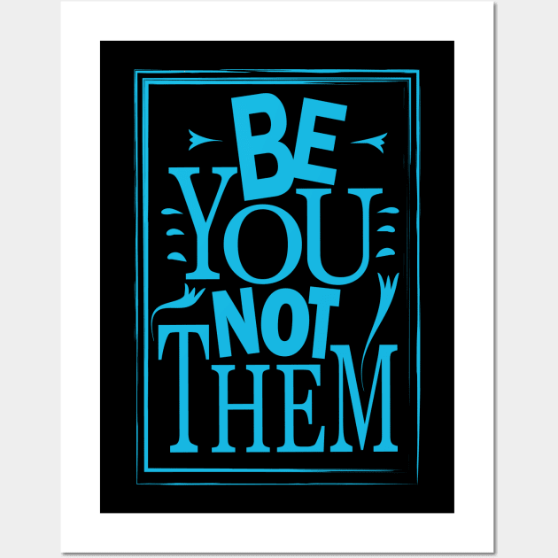 Be You Not Them Wall Art by Day81